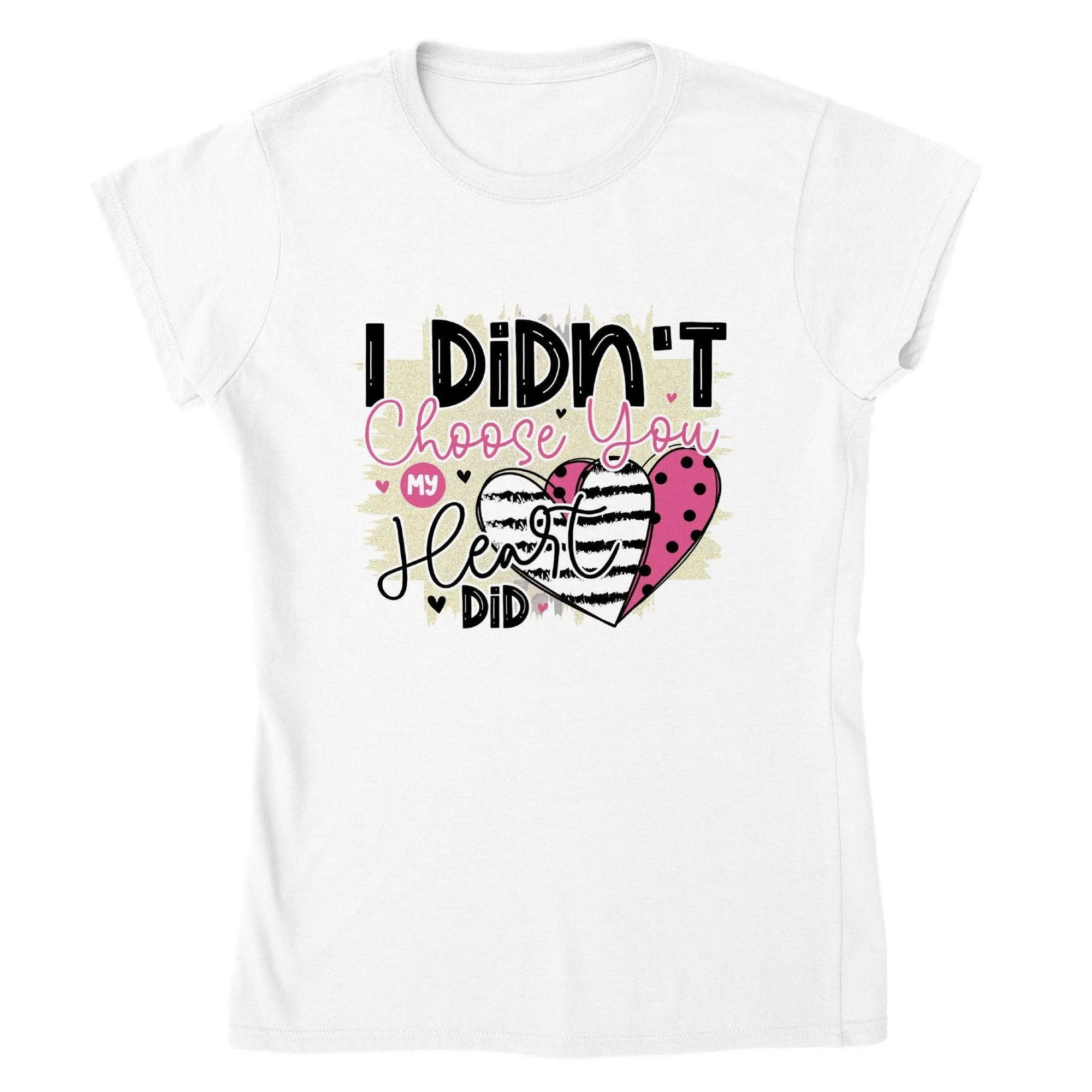 I DIDN'T Choose you my HEART did T-shirt