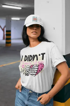 I DIDN'T Choose you my HEART did T-shirt